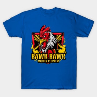 Bawk Bawk Mother Clucker! Funny Angry Chicken T-Shirt